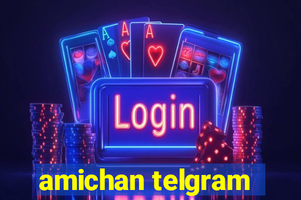 amichan telgram